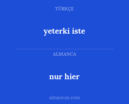 yeterki iste - nur hier