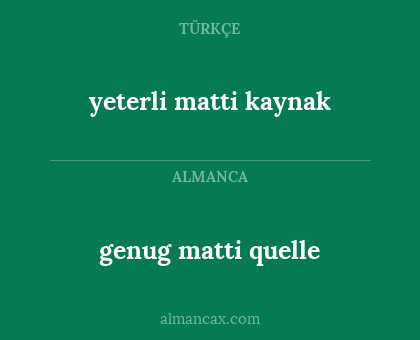 yeterli matti kaynak - genug matti quelle