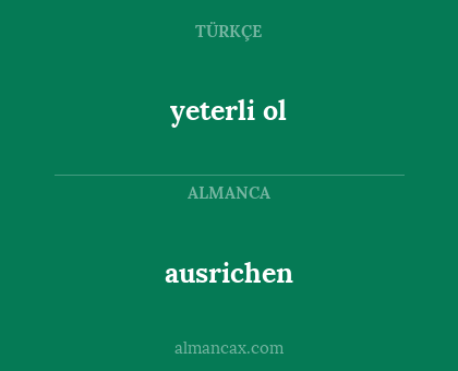 yeterli ol - ausrichen