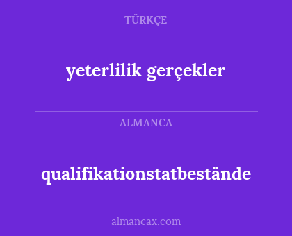 qualifikationstatbestände - yeterlilik gerçekler