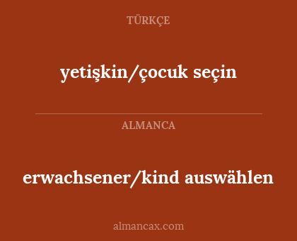 yetişkin/çocuk seçin - erwachsener/kind auswählen