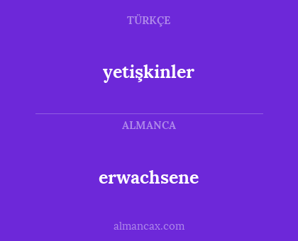 erwachsene - yetişkinler