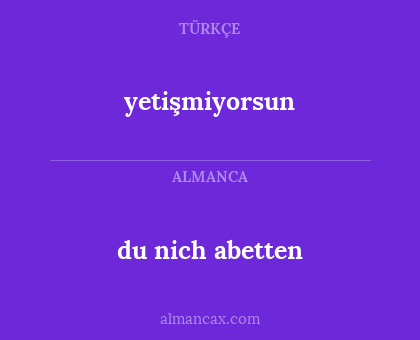yetişmiyorsun - du nich abetten