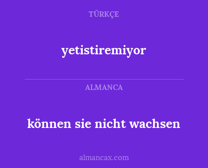 können sie nicht wachsen - yetistiremiyor