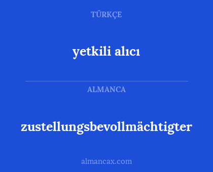 yetkili alıcı - zustellungsbevollmächtigter