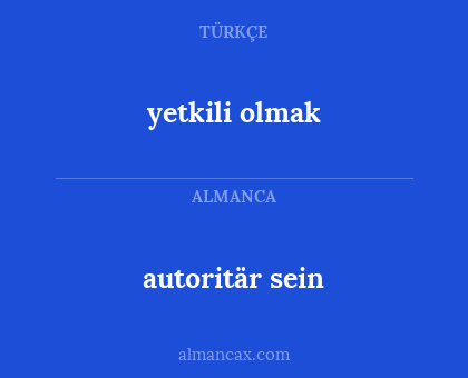 autoritär sein - yetkili olmak