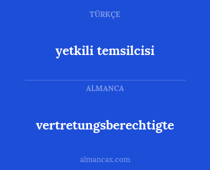 vertretungsberechtigte - yetkili temsilcisi