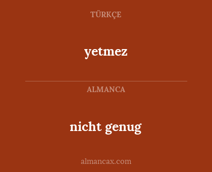 nicht genug - yetmez