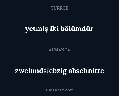yetmiş iki bölümdür - zweiundsiebzig abschnitte
