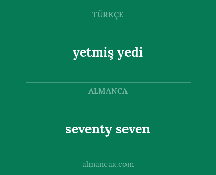 yetmiş yedi - seventy seven