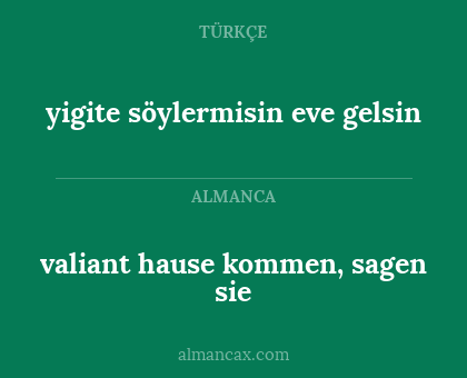 valiant hause kommen, sagen sie - yigite söylermisin eve gelsin