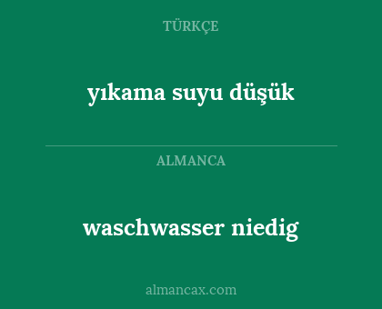 yıkama suyu düşük - waschwasser niedig