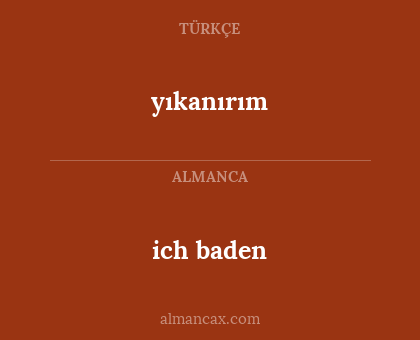 yıkanırım - ich baden
