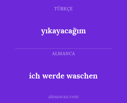 yıkayacağım - ich werde waschen