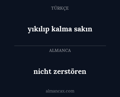 nicht zerstören - yıkılıp kalma sakın
