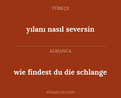 yılanı nasıl seversin - wie findest du die schlange