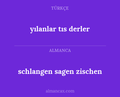 yılanlar tıs derler - schlangen sagen zischen