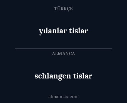 yılanlar tislar - schlangen tislar