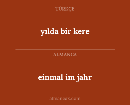 einmal im jahr - yılda bir kere