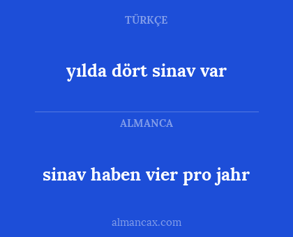 sinav haben vier pro jahr - yılda dört sinav var