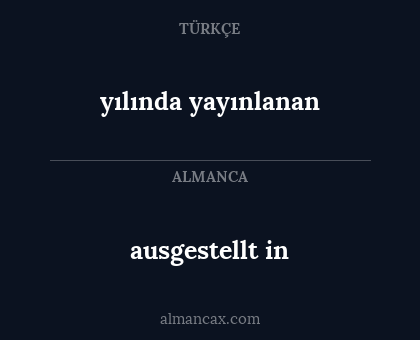 yılında yayınlanan - ausgestellt in