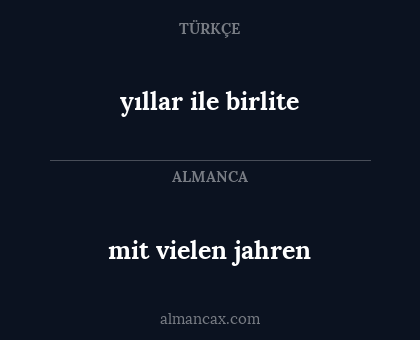 yıllar ile birlite - mit vielen jahren