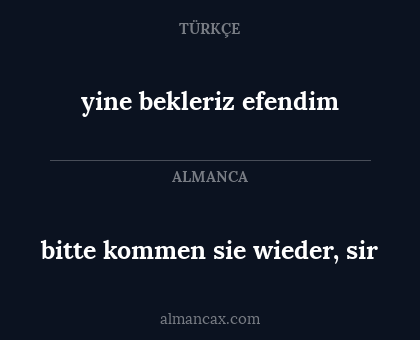 bitte kommen sie wieder, sir - yine bekleriz efendim