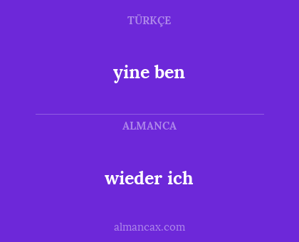 wieder ich - yine ben