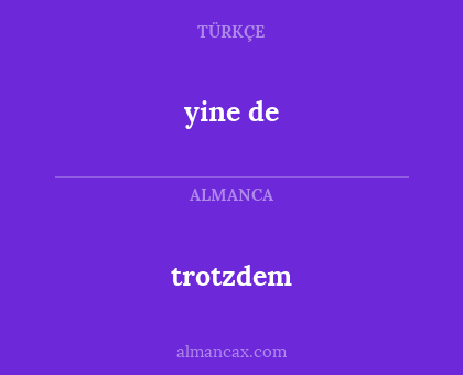 yine de - trotzdem