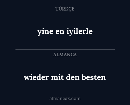 wieder mit den besten - yine en iyilerle