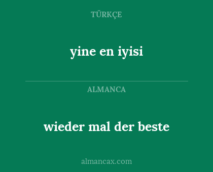 wieder mal der beste - yine en iyisi