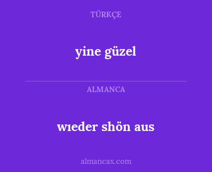 yine güzel - wıeder shön aus