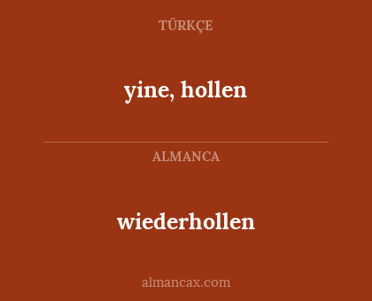 wiederhollen - yine, hollen