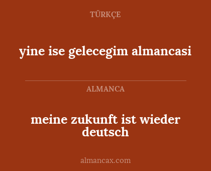 yine ise gelecegim almancasi - meine zukunft ist wieder deutsch