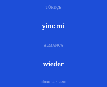 wieder - yine mi