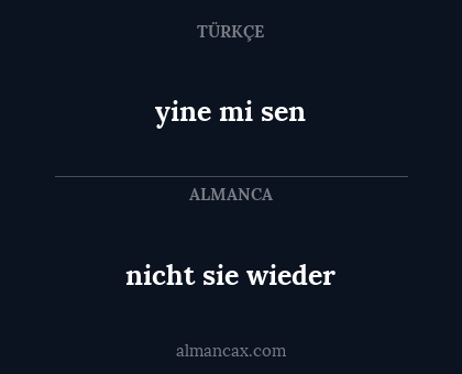 nicht sie wieder - yine mi sen