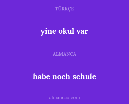 habe noch schule - yine okul var