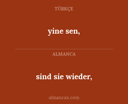 sind sie wieder, - yine sen,