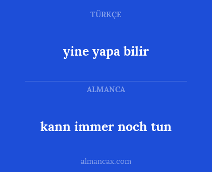 kann immer noch tun - yine yapa bilir