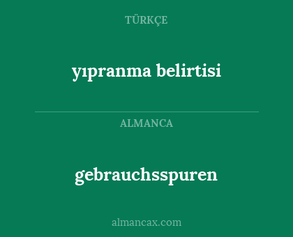 gebrauchsspuren - yıpranma belirtisi