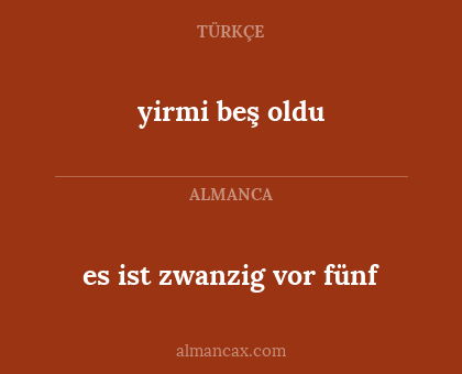 es ist zwanzig vor fünf - yirmi beş oldu
