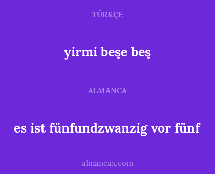 yirmi beşe beş - es ist fünfundzwanzig vor fünf