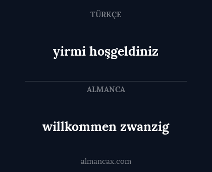 willkommen zwanzig - yirmi hoşgeldiniz