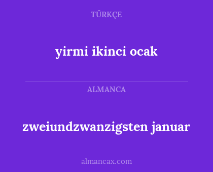zweiundzwanzigsten januar - yirmi ikinci ocak