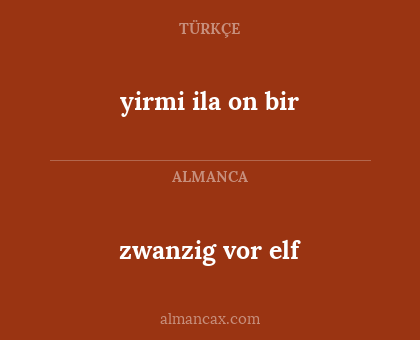 yirmi ila on bir - zwanzig vor elf
