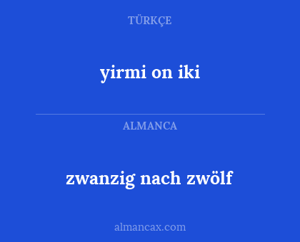 yirmi on iki - zwanzig nach zwölf