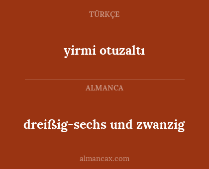 dreißig-sechs und zwanzig - yirmi otuzaltı
