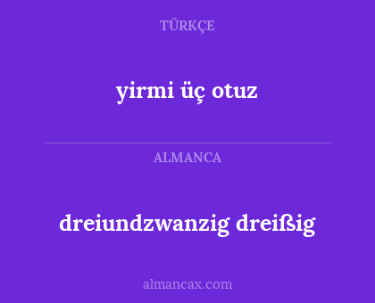 yirmi üç otuz - dreiundzwanzig dreißig