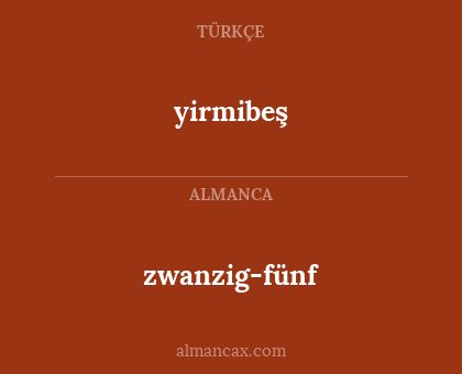 zwanzig-fünf - yirmibeş