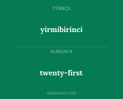 yirmibirinci - twenty-first